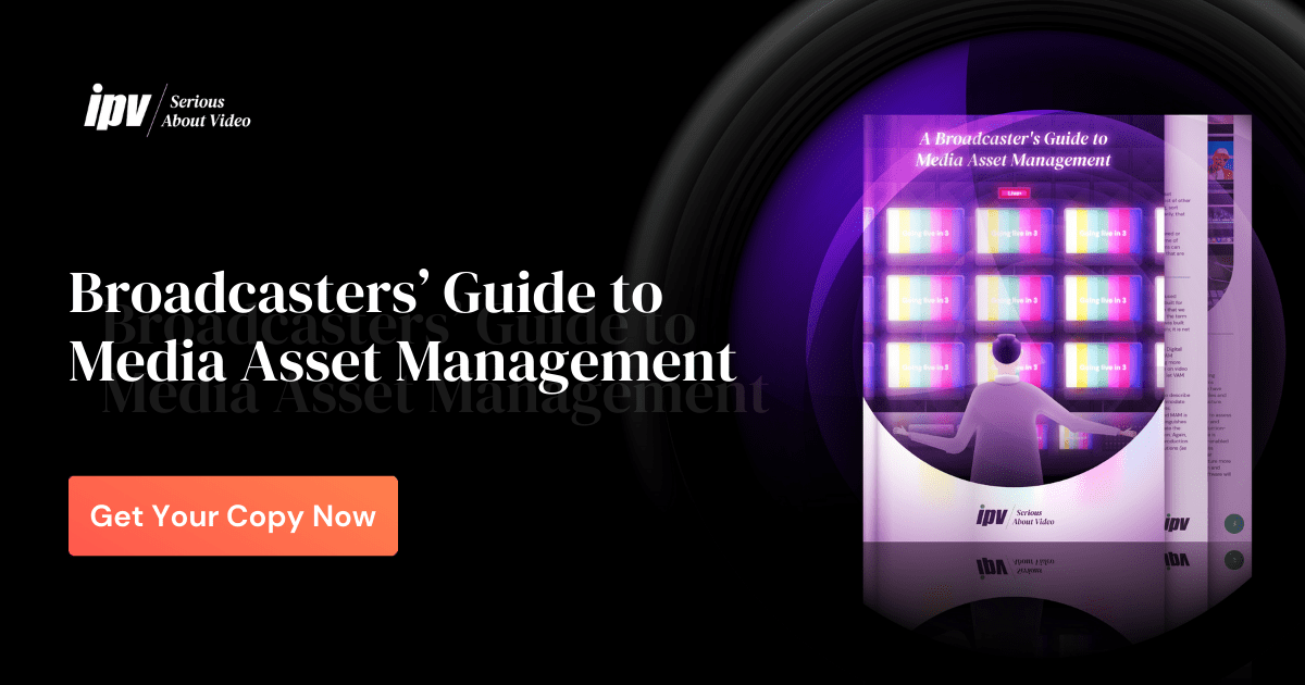 Broadcaster's Guide to Media Asset Management